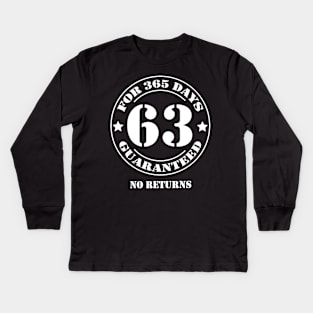 Birthday 63 for 365 Days Guaranteed Kids Long Sleeve T-Shirt